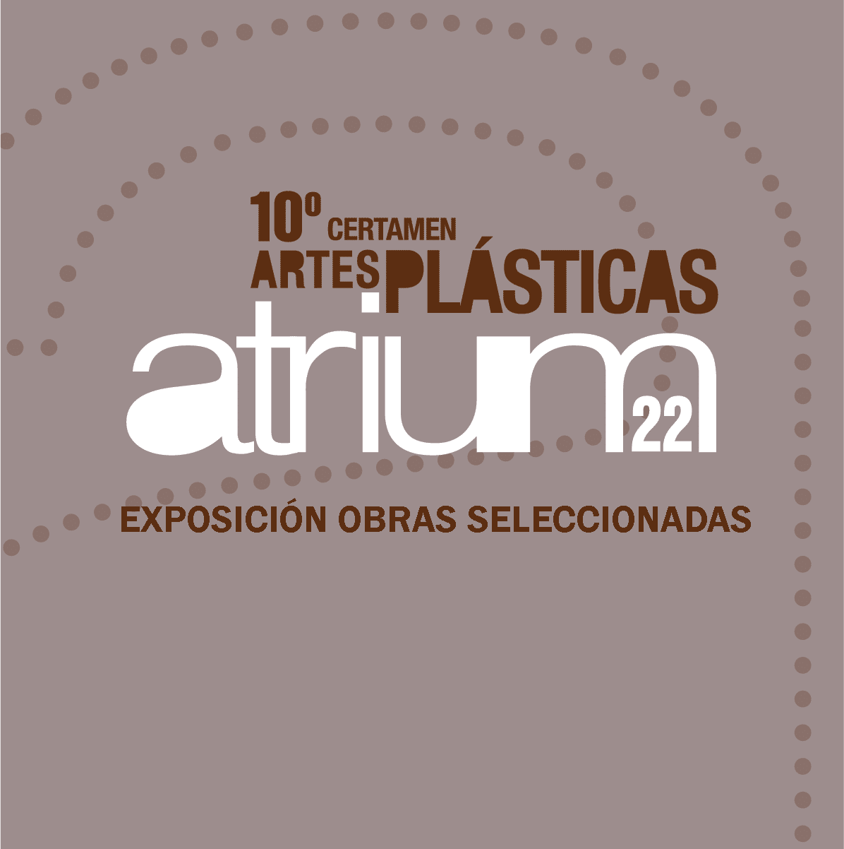 CERTAMEN DE ARTES PLÁSTICAS ATRIUM 22 EXPOSICIÓN OBRAS SELECCIONADAS