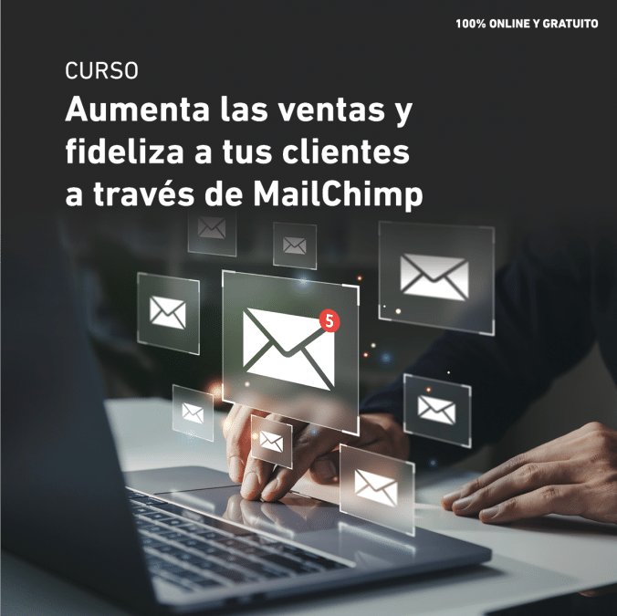 Aumenta las ventas y fideliza a tus clientes a través de MailChimp