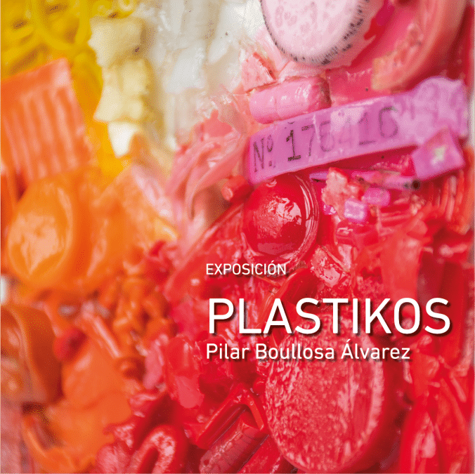 PLASTIKOS, De la artista Pilar Boullosa Álvarez