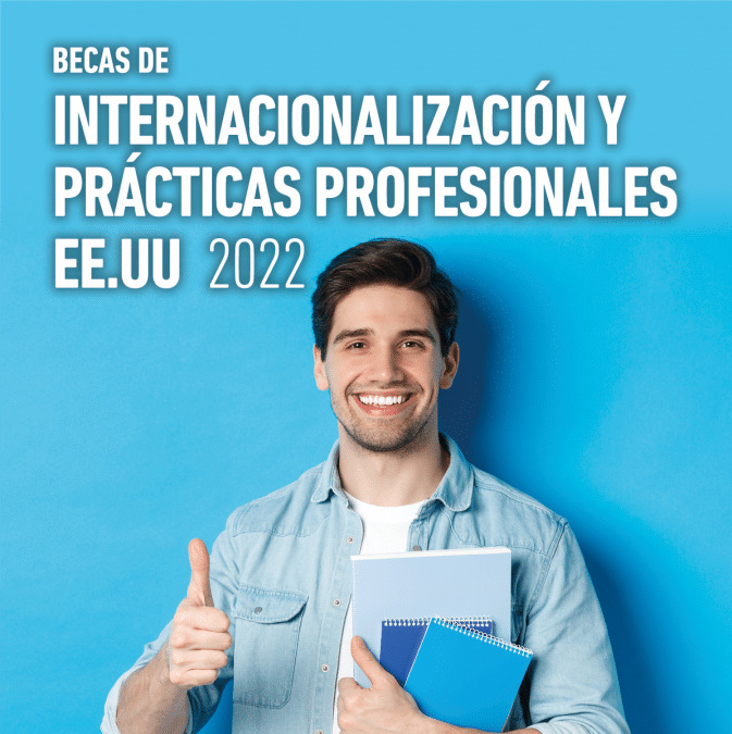 Becas de Internacionalización y Prácticas Profesionales Estados Unidos 2022