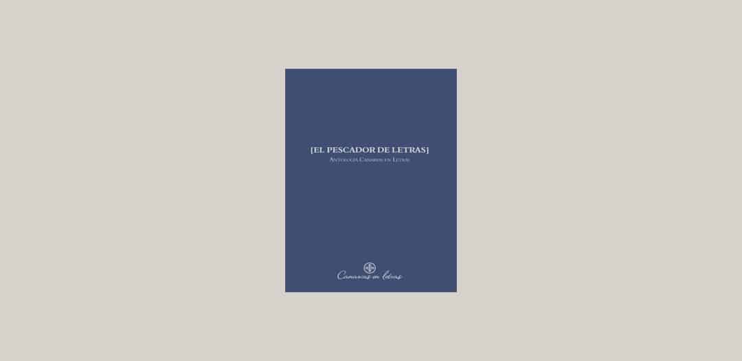 [EL PESCADOR DE LETRAS] Antología Canarias en Letras